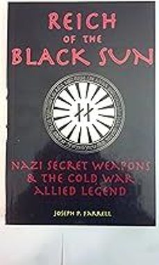 reich of the black sun: nazi secret weapons & the cold war allied legend-joseph p. farrell-9781931882392