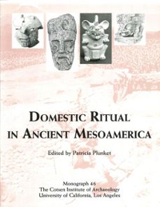 domestic ritual in ancient mesoamerica (ebook)-patricia plunket-9781938770692