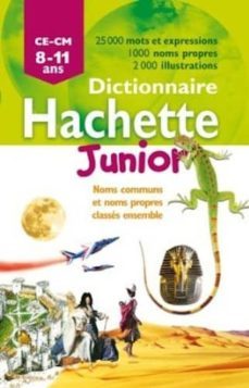 dictionnaire hachette junior ce-cm - 8-11 ans [francais] (french edition)-9782012814592