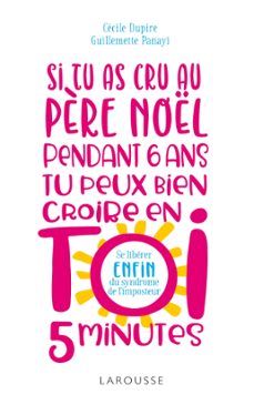 si tu as cru au père noel pendant 6 ans, tu peux bien croire en toi 5 minutes ! (ebook)-cécile dupire-guillemette panayi-9782035965592