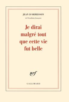 je dirai malgre tout que cette vie fut belle-9782070178292
