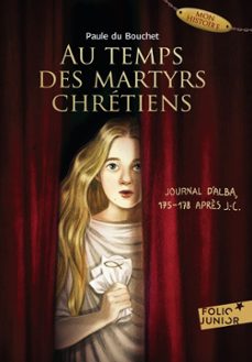au temps des martyrs chretiens - journal d'alba, 175-178 après j.-c. (ebook)-paule du bouchet-9782075147392