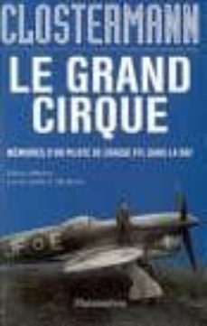 le grand cirque: memoires d un pilote de chasse ffl dans la raf-pierre clostermann-9782081216792