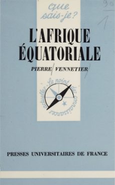 l'afrique équatoriale-pierre vennetier-9782130695592