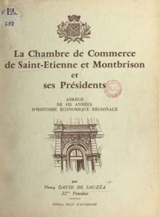 la chambre de commerce de saint-etienne et montbrison et ses presidents (ebook)-henry david de sauzéa-9782307348092