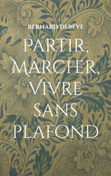 partir, marcher, vivre sans plafond (ebook)-9782322604692