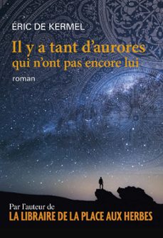 il y a tant d'aurores qui n'ont pas encore lui (ebook)-eric de kermel-9782368906392
