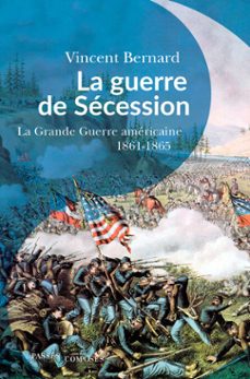 la guerre de secession : la grande guerre americaine (1861-1865) (ebook)-vincent bernard-9782379330292