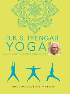 b.k.s. iyengar. yoga : la voie de la sante holistique (ebook)-b.k.s. iyengar-9782383384892