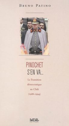 pinochet s'en va... la transition democratique au chili (1988-1994) (ebook)-bruno patino-9782402489492