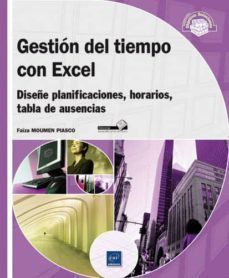 gestión del tiempo con excel: diseño, planificaciones, horarios, tablas de ausencias-faiza moumen piasco-9782746093492
