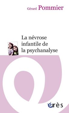 la nevrose infantile de la psychanalyse (ebook)-gerard pommier-9782749221892
