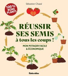 réussir ses semis à tous les coups (ebook)-sébastien chazal-9782815325592