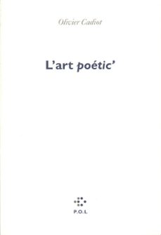 l'art poetic'-olivier cadiot-9782818001592