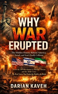 why war erupted: the hidden history behind america, israel, and iran's deadly collision (ebook)-darian kaveh-9783565348992