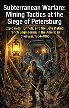 subterranean warfare: mining tactics at the siege of petersburg (ebook)-ernest savage-9783565387892