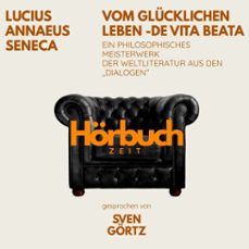 vom glucklichen leben  de vita beata. ein philosophisches meisterwerk aus den "dialogen". (audiolibro)-lucius annaeus seneca-9783754520192