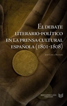 el debate literario-politico en la prensa cultural española (1801-1808) (ebook)-9783954876792
