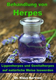 behandlung von herpes - lippenherpes und genitalherpes auf naturliche weise loswerden (ebook)-klaus bertram-9783955775292