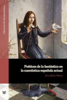 poeticas de lo fantastico en la cuentistica española actual (ebook)-ana abello verano-9783968694092