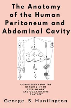 the anatomy of the human peritoneum and abdominal cavity (ebook)-george. s. huntington-9786057876492