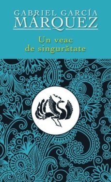 un veac de singuratate-gabriel garcia marquez-9786066091992