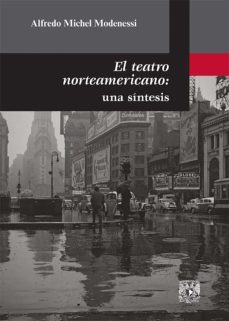 el teatro norteamericano: una sintesis (ebook)-alfredo michel modenessi-9786070249792