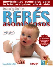 bebes asombrosos: movimientos esenciales para tu bebe en el prime r año de vida-beverly stokes-9786070501692