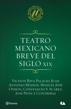 teatro mexicano breve del siglo xix (ebook)-vicente riva palacio-juan antonio mateos-manuel jose othon-9786070723292