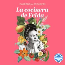la cocinera de frida (audiolibro)-florencia etcheves-9786070793592