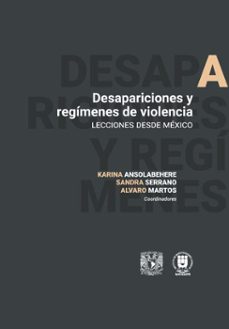 desapariciones y regimenes de violencia (ebook)-karina mariela ansolabehere-sandra liliana serrano garcía-alvaro martos-9786073095792