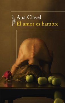 el amor es hambre (ebook)-ana clavel-9786073131292