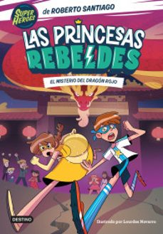 las princesas rebeldes 4. el misterio del dragon rojo-9786073910392