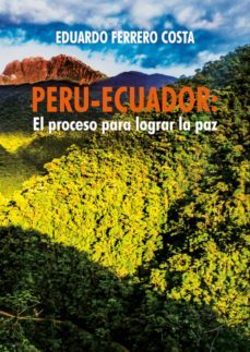 peru-ecuador: el proceso para lograr la paz (ebook)-eduardo ferrero costa-9786123173692