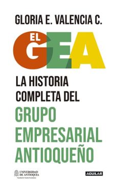 el gea, la historia completa del grupo empresarial antioqueño (ebook)-gloria valencia-9786287539792