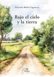 bajo el cielo y la tierra (ebook)-graciela mabel cignacco-9786313069392