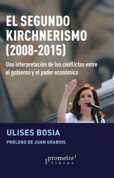 el segundo kirchnerismo, 2008-2015 (ebook)-ulises bosia-juan grabois-9786313230792