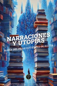 narraciones y utopias (ebook)-maría del pilar gutiérrez de rattá-9786316602992
