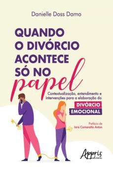 quando o divorcio acontece so no papel: contextualizaço, entendimento e intervençes para a elaboraço do divorcio emocional (ebook)-danielle doss damo-9786525010892