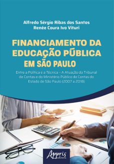 financiamento da educaço publica em so paulo: entre a politica e a tecnica  a atuaço do tribunal de contas e do ministerio publico de contas do estado de so paulo (2007 a 2018) (ebook)-alfredo sérgio ribas dos santos-renée coura ivo vituri-9786525053592