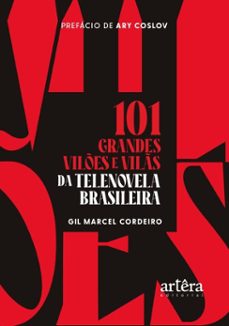 101 grandes viles e vils da telenovela brasileira (ebook)-gil marcel cordeiro-9786525069692