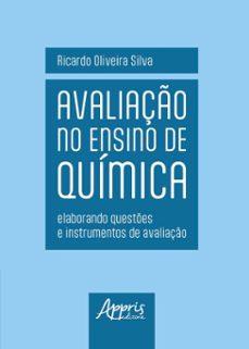 avaliaço no ensino de quimica: elaborando questes e instrumentos de avaliaço (ebook)-ricardo oliveira silva-9786525088792