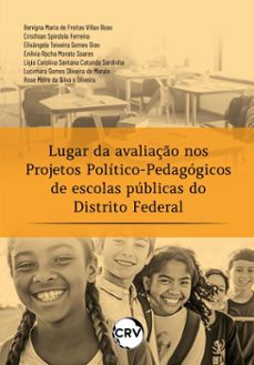 lugar da avaliaço em projetos politico-pedagogicos de escolas publicas do distrito federal (ebook)-benigna maria de freitas villas boas-cristhian spíndola ferreira-elisângela teixeira gomes dias-9786525174792