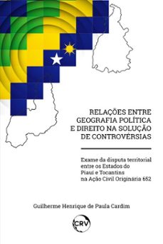 relações entre geografia política e direito na solução de controvérsias (ebook)-guilherme henrique de paula cardim-9786525176192