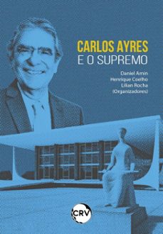 carlos ayres e o supremo (ebook)-daniel amin-henrique coelho-lilian rocha-9786525183992