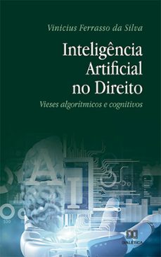 inteligência artificial no direito (ebook)-vinicius ferrasso da silva-9786525270692