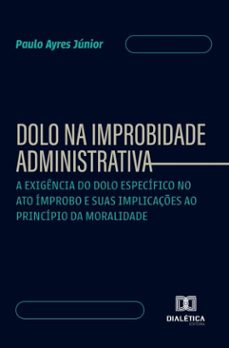 dolo na improbidade administrativa (ebook)-paulo ayres júnior-9786527064992