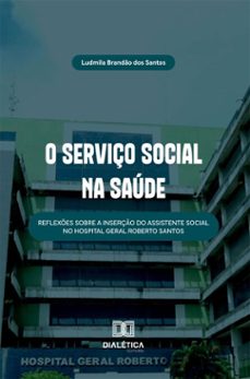 o serviço social na saude (ebook)-ludmila brandão dos santos-9786527084792