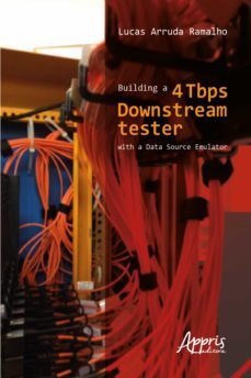 building a 4 tbps downstream tester with a data source emulator (ebook)-lucas arruda ramalho-9786555230192