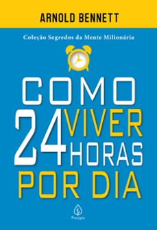 como viver 24 horas por dia (ebook)-arnold bennett-9786555526592